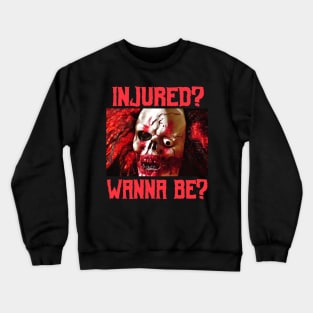 Injured? Wanna Be? Tough Gore Clown Core Goth Metal Halloween Scary Corny Meme Shirt Crewneck Sweatshirt